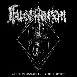 FUSTILARIAN - All This Promiscuous Decadence CD Blackened Metal