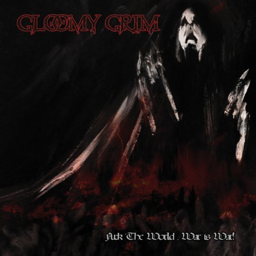 GLOOMY GRIM - Fuck The World, War Is War! CD Black Metal