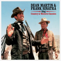 Виниловая пластинка DEAN MARTIN & FRANK SINATRA - SINGS COUNTRY & WESTERN CLASSICS