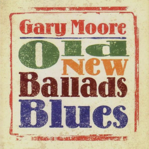 Виниловая пластинка GARY MOORE - Old New Ballads Blues