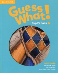 Guess What! 6 Pupil's Book Cambridge University Press / Підручник для учня
