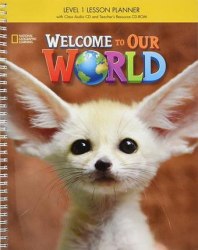 Welcome to Our World 1 Lesson Planner + Audio CD + Teacher's Resource CD-ROM National Geographic Learning / Підручник для вчителя