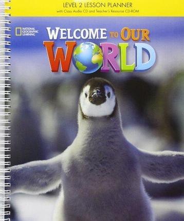 Welcome to Our World 2 Lesson Planner + Audio CD + Teacher's Resource CD-ROM National Geographic Learning / Підручник для вчителя