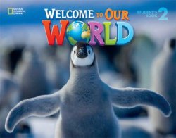 Welcome to Our World 2 Student´s Book National Geographic Learning / Підручник для учня
