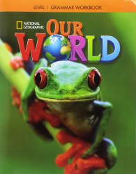 Our World 1 Grammar Workbook National Geographic Learning / Граматика