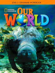 Our World 2 Grammar Workbook National Geographic Learning / Граматика