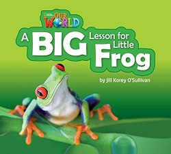 Our World Reader 2: A Big Lesson for Little Frog National Geographic Learning / Книга для читання