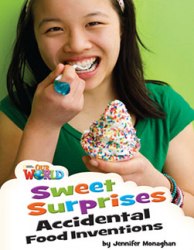 Our World Reader 4: Sweet Surprises: Accidental Food Inventions National Geographic Learning / Книга для читання
