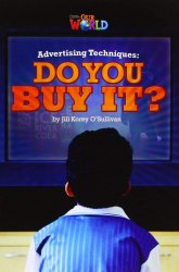 Our World Reader 6: Advertising Techniques. Do you Buy It? National Geographic Learning / Книга для читання