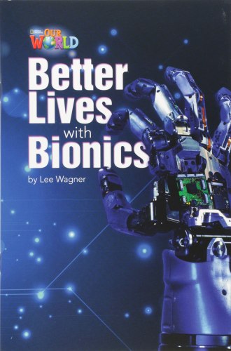 Our World Reader 6: Better Lives with Bionics National Geographic Learning / Книга для читання