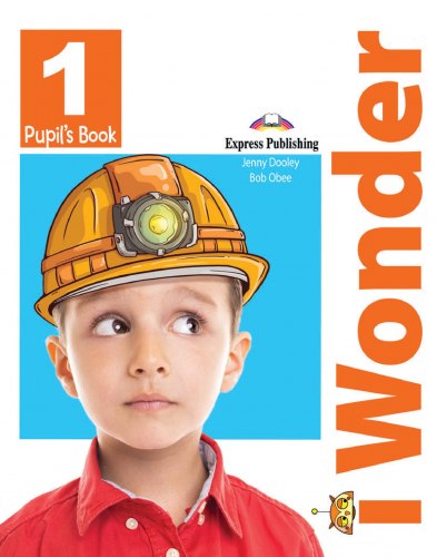 i Wonder 1 Pupil's Book Express Publishing / Підручник для учня