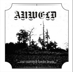 ANWELD - ...Zza Czarnych Koron Drzew... / O Wojownikach Nocy Wołać Będą Wilki CD Blackened Metal