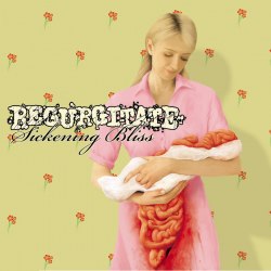 REGURGITATE - Sickening Bliss CD Goregrind