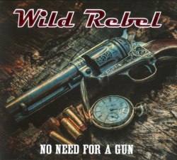 WILD REBEL - No Need For A Gun Digi-CD Blues Rock