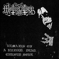 MUTIILATION - Remains Of A Ruined, Dead, Cursed Soul Gatefold LP Black Metal