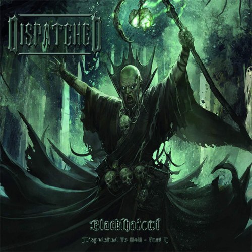 DISPATCHED - Blackshadows​: Dispatched To Hell Part I Digi-CD Dark Metal