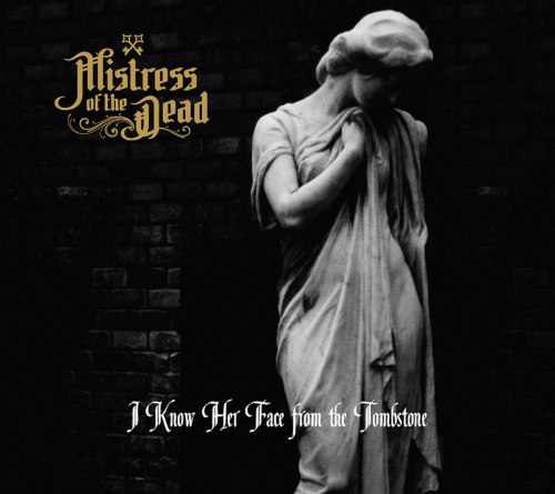 MISTRESS OF THE DEAD - I Know Her Face From The Tombstone Digi-CD Funeral Doom Metal