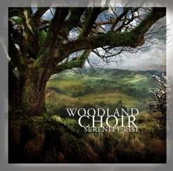 WOODLAND CHOIR - Serenity Rise Digi-CD Acoustic Folk