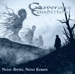 CADAVEROUS CONDITION - Never Arrive, Never Return CD Death Metal