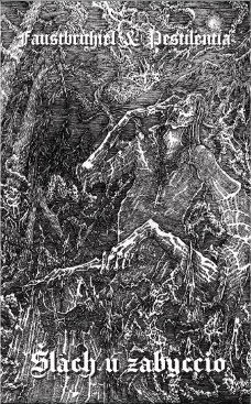 FAUSTBRUHIEL / PESTILENTIA - Šlach u zabyćcio (SKON) Tape Black Metal FAUSTBRUHIEL / PESTILENTIA - Šlach u zabyćcio (SKON) Tape Black Metal