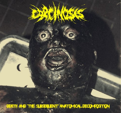 CARCINOSIS - Death and the Subsequent Anatomical Decomposition CD Goregrind
