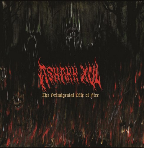ASHAKK XUL - The Primigenial Cult of Fire MCD Death Metal