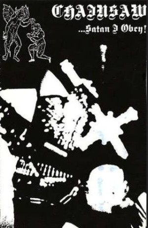 CHAINSAW - ...Satan I obey! Tape Black Thrash Metal