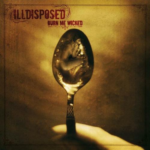 ILLDISPOSED - Burn Me Wicked CD MDM